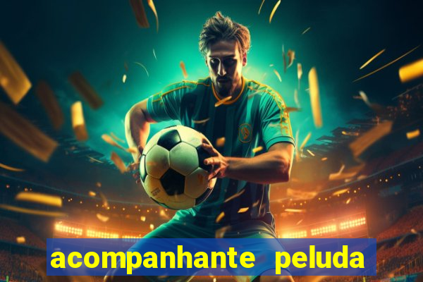 acompanhante peluda em sp